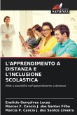 L'APPRENDIMENTO A DISTANZA E L'INCLUSIONE SCOLASTICA L'APPRENDIMENTO A DISTANZA E L'INCLUSIONE SCOLASTICA