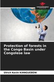Protection of forests in the Congo Basin under Congolese law Protection of forests in the Congo Basin under Congolese law