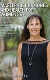 Mastering Hormones and Health for Women 35+ Mastering Hormones and Health for Women 35+