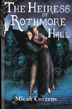 The Heiress of Rothmore Hall - Cozzens, Micah