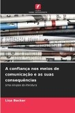 A confiança nos meios de comunicação e as suas consequências A confiança nos meios de comunicação e as suas consequências