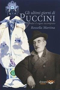 Cover Gli ultimi giorni di Puccini. Turandot il sogno incompiuto