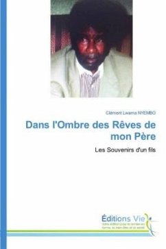 Dans l'Ombre des Rêves de mon Père - NYEMBO, Clément Lwama Dans l'Ombre des Rêves de mon Père - NYEMBO, Clément Lwama
