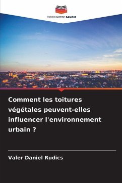 Cover Comment les toitures végétales peuvent-elles influencer l'environnement urbain ?