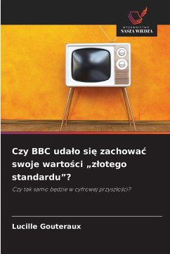 Czy BBC uda¿o si¿ zachowa¿ swoje warto¿ci  Czy BBC uda¿o si¿ zachowa¿ swoje warto¿ci