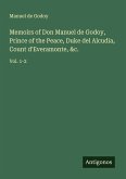 Memoirs of Don Manuel de Godoy, Prince of the Peace, Duke del Alcudia, Count d'Everamonte, &c.