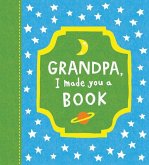 Grandpa, I Made You a Book Grandpa, I Made You a Book