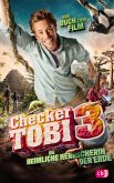 Checker Tobi 3: Die heimliche Herrscherin der Erde Checker Tobi 3: Die heimliche Herrscherin der Erde