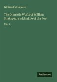 The Dramatic Works of William Shakspeare with a Life of the Poet