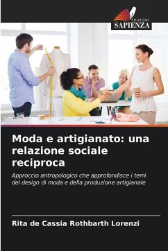 Moda e artigianato: una relazione sociale reciproca - Lorenzi, Rita de Cássia Rothbarth Moda e artigianato: una relazione sociale reciproca - Lorenzi, Rita de Cássia Rothbarth