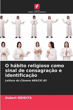 O hábito religioso como sinal de consagração e identificação - NDIKITA, Hubert O hábito religioso como sinal de consagração e identificação - NDIKITA, Hubert