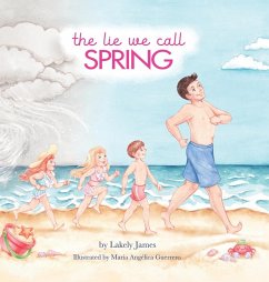 The Lie We Call Spring - James, Lakely The Lie We Call Spring - James, Lakely