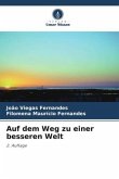 Auf dem Weg zu einer besseren Welt Auf dem Weg zu einer besseren Welt