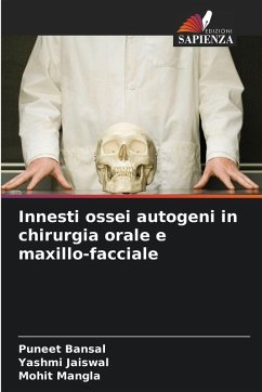 Innesti ossei autogeni in chirurgia orale e maxillo-facciale - Bansal, Puneet;Jaiswal, Yashmi;Mangla, Mohit Innesti ossei autogeni in chirurgia orale e maxillo-facciale - Bansal, Puneet;Jaiswal, Yashmi;Mangla, Mohit