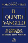 Il quinto Vangelo. Il Vangelo di Tommaso. Testo copto a fronte Il quinto Vangelo. Il Vangelo di Tommaso. Testo copto a fronte