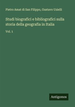 Studi biografici e bibliografici sulla storia della geografia in Italia - Amat Di San Filippo, Pietro; Uzielli, Gustavo
