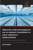 W¿¿czenie osób poruszaj¿cych si¿ na wózkach inwalidzkich w ¿ycie codzienne i spo¿ecze¿stwo