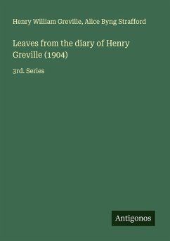 Leaves from the diary of Henry Greville (1904) - Greville, Henry William; Strafford, Alice Byng
