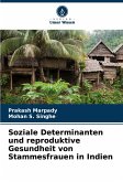 Soziale Determinanten und reproduktive Gesundheit von Stammesfrauen in Indien