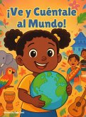 ¡Ve y Cuéntale al Mundo! ¡Ve y Cuéntale al Mundo!