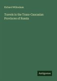 Travels in the Trans-Caucasian Provinces of Russia