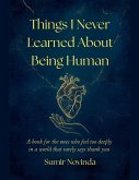Things I Never Learned About Being Human Things I Never Learned About Being Human