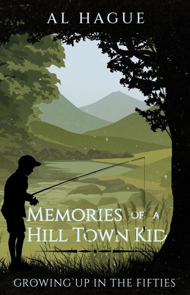 Memories of a Hilltown Kid... Growing up in the Fifties (eBook, ePUB) Memories of a Hilltown Kid... Growing up in the Fifties (eBook, ePUB)