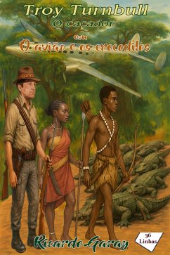Troy Turnbull - O avião e os crocodilos (eBook, ePUB) Cover Troy Turnbull - O avião e os crocodilos (eBook, ePUB)