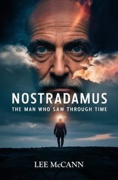 Cover Nostradamus, The Man Who Saw Through Time (eBook, ePUB)
