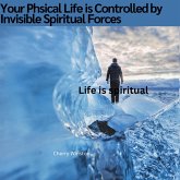 How Your Physical Life is Controlled by Invisible Spiritual Forces (eBook, ePUB)