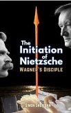 The Initiation of Nietzsche (eBook, ePUB)