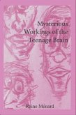 Mysterious Workings of the Teenage Brain (eBook, ePUB) Mysterious Workings of the Teenage Brain (eBook, ePUB)