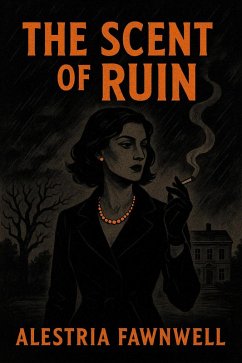 The Scent of Ruin (The Ruinblood Heirloom Saga, #1) (eBook, ePUB) - Fawnwell, Alestria