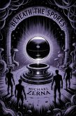 Beneath The Spores (eBook, ePUB)