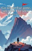 Go Where I've Gone, See What I've Seen. (eBook, ePUB)