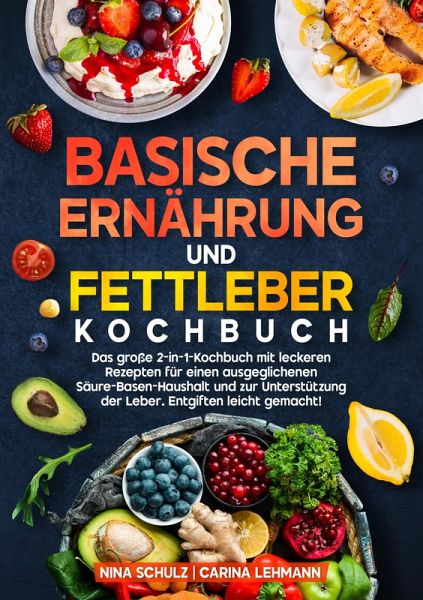 Basische Ernährung und Fettleber Kochbuch (eBook, ePUB) Basische Ernährung und Fettleber Kochbuch (eBook, ePUB)