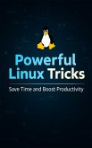 Powerful Linux Tricks: Save Time and Boost Productivity (eBook, ePUB)