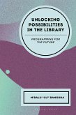 Unlocking Possibilities in the Library (eBook, ePUB)