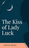 The Kiss of Lady Luck (eBook, ePUB) The Kiss of Lady Luck (eBook, ePUB)