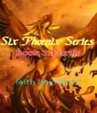 Six Pheonix Series Book 3: Earth (eBook, ePUB) Six Pheonix Series Book 3: Earth (eBook, ePUB)