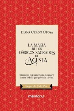 La Magia De Los Códigos Sagrados De Agesta (eBook, ePUB) - Otoya, Diana Cerón La Magia De Los Códigos Sagrados De Agesta (eBook, ePUB) - Otoya, Diana Cerón