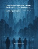 The Ultimate Systems Analyst Guide to AI - For Beginners (eBook, ePUB)
