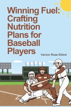 Cover Winning Fuel: Crafting Nutrition Plans for Baseball Players (eBook, ePUB)
