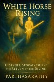 White Horse Rising: The Inner Apocalypse and the Return of the Divine (eBook, ePUB)
