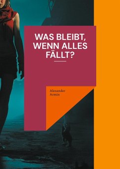Was bleibt, wenn alles fällt? (eBook, ePUB)