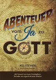 Abenteuer vom "Ja" zu Gott (eBook, ePUB) Abenteuer vom "Ja" zu Gott (eBook, ePUB)