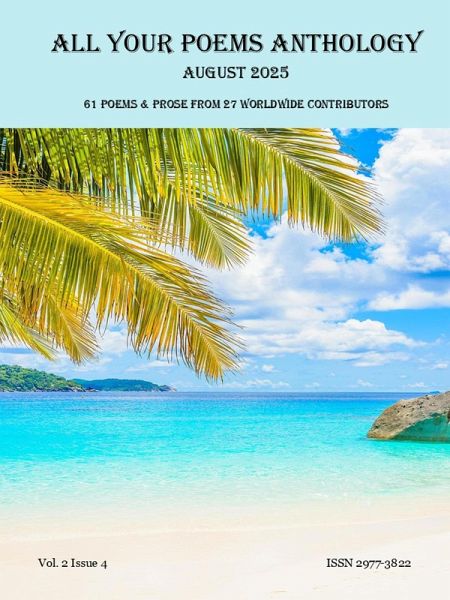 All Your Poems Anthology August 2025 (eBook, ePUB) All Your Poems Anthology August 2025 (eBook, ePUB)