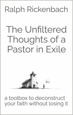 The Unfiltered Thoughts of a Pastor in Exile (eBook, ePUB) Cover The Unfiltered Thoughts of a Pastor in Exile (eBook, ePUB)