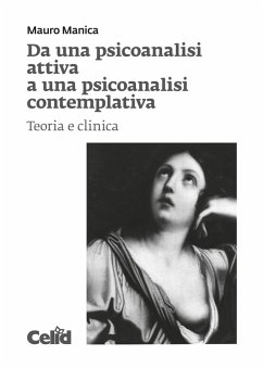 Da una psicoanalisi attiva a una psicoanalisi contemplativa (eBook, PDF) - Manica, Mauro