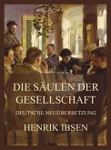 Die Stützen der Gesellschaft (Deutsche Neuübersetzung) (eBook, ePUB)